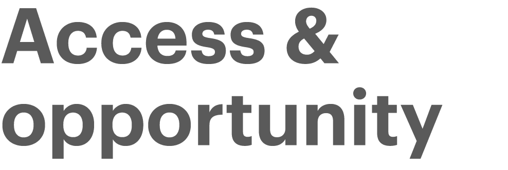 Access & opportunity 