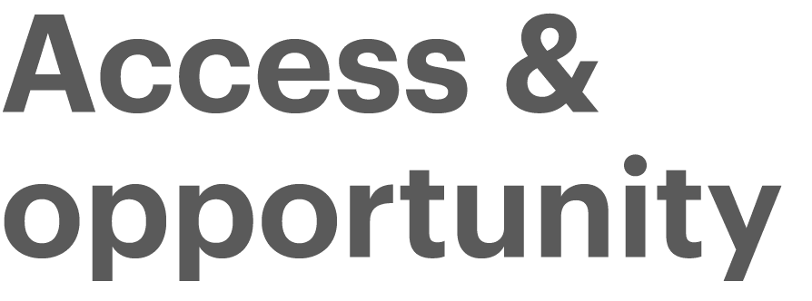 Access & opportunity 