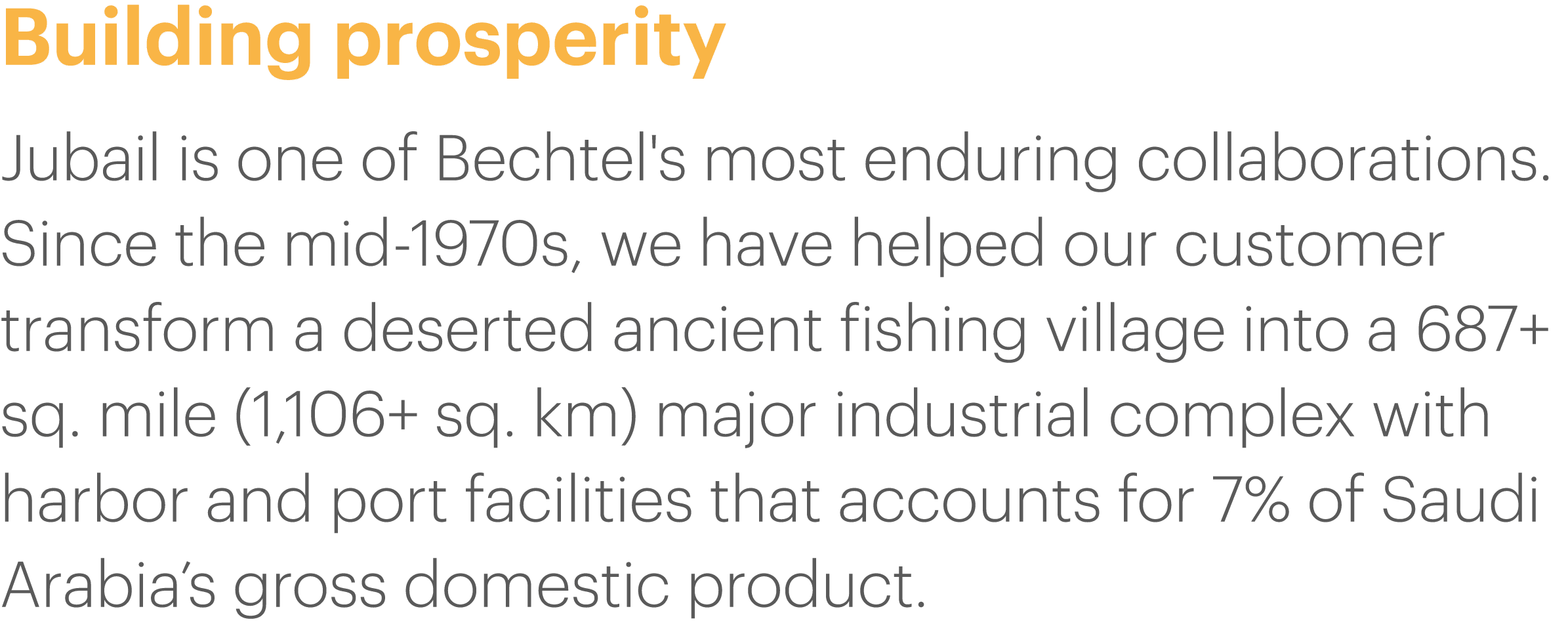 Building prosperity Jubail is one of Bechtel's most enduring collaborations  Since the mid-1970s, we have helped our    