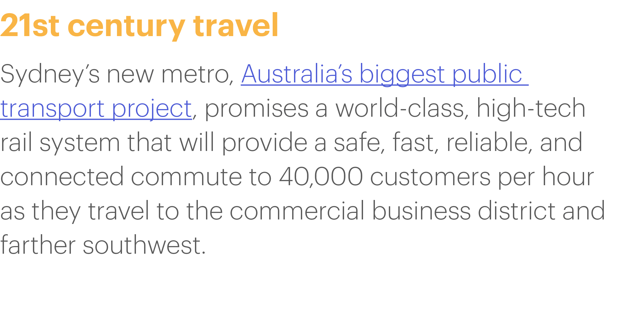 21st century travel Sydney s new metro, Australia s biggest public transport project, promises a world-class, high-te   
