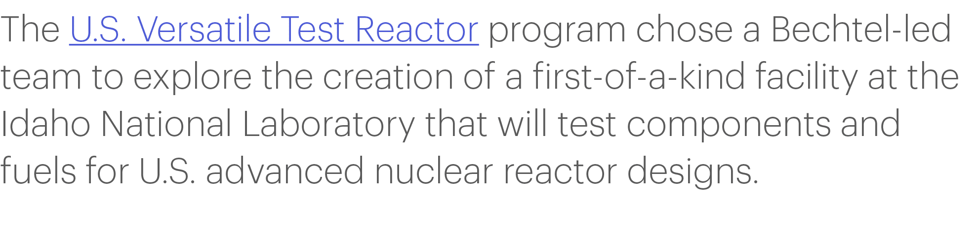 The U S  Versatile Test Reactor program chose a Bechtel-led team to explore the creation of a first-of-a-kind facilit   