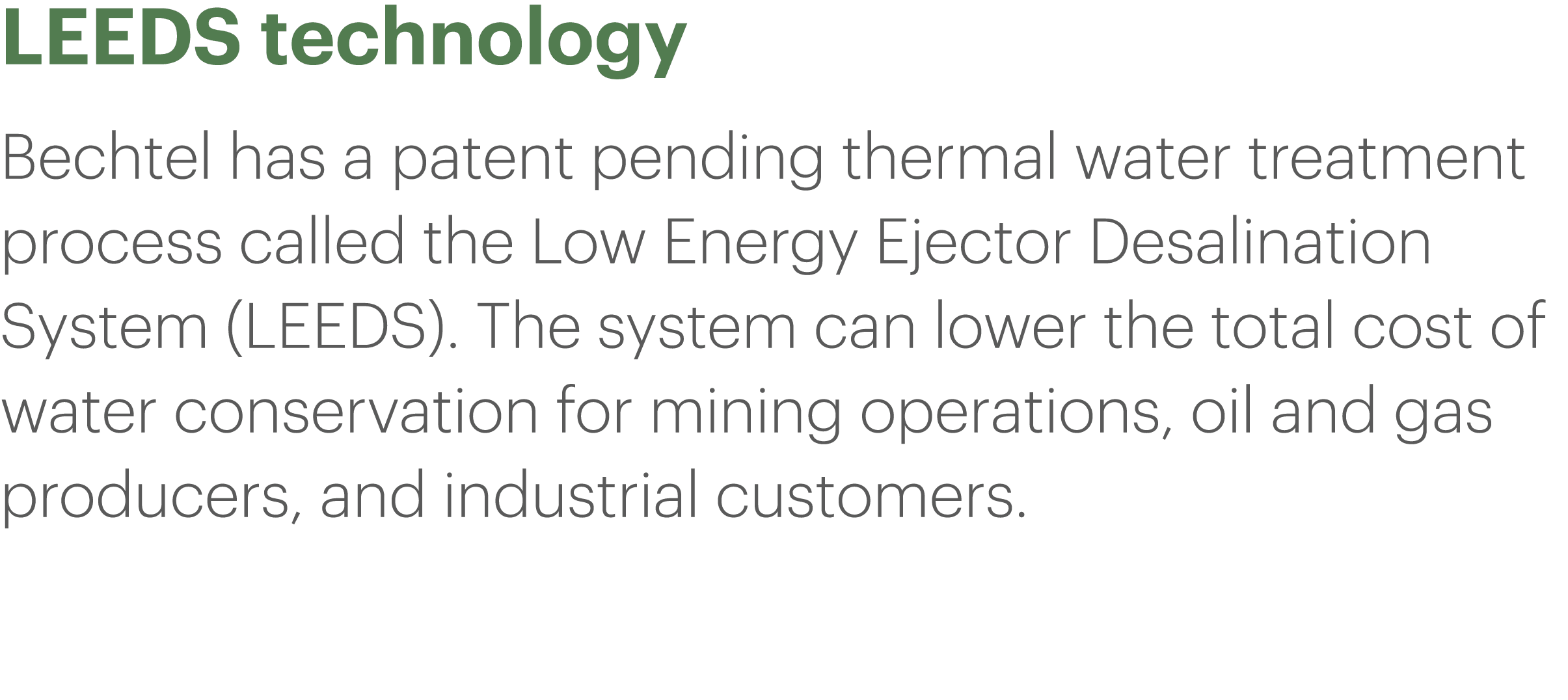 LEEDS technology Bechtel has a patent pending thermal water treatment process called the Low Energy Ejector Desalinat   