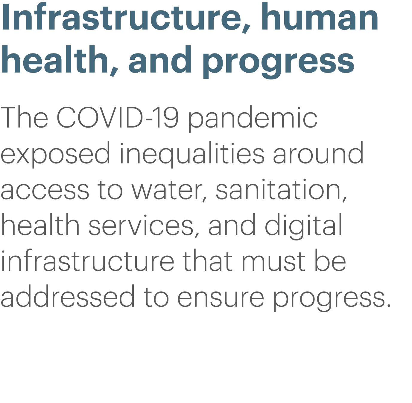 Infrastructure, human health, and progress The COVID-19 pandemic exposed inequalities around access to water, sanitat   