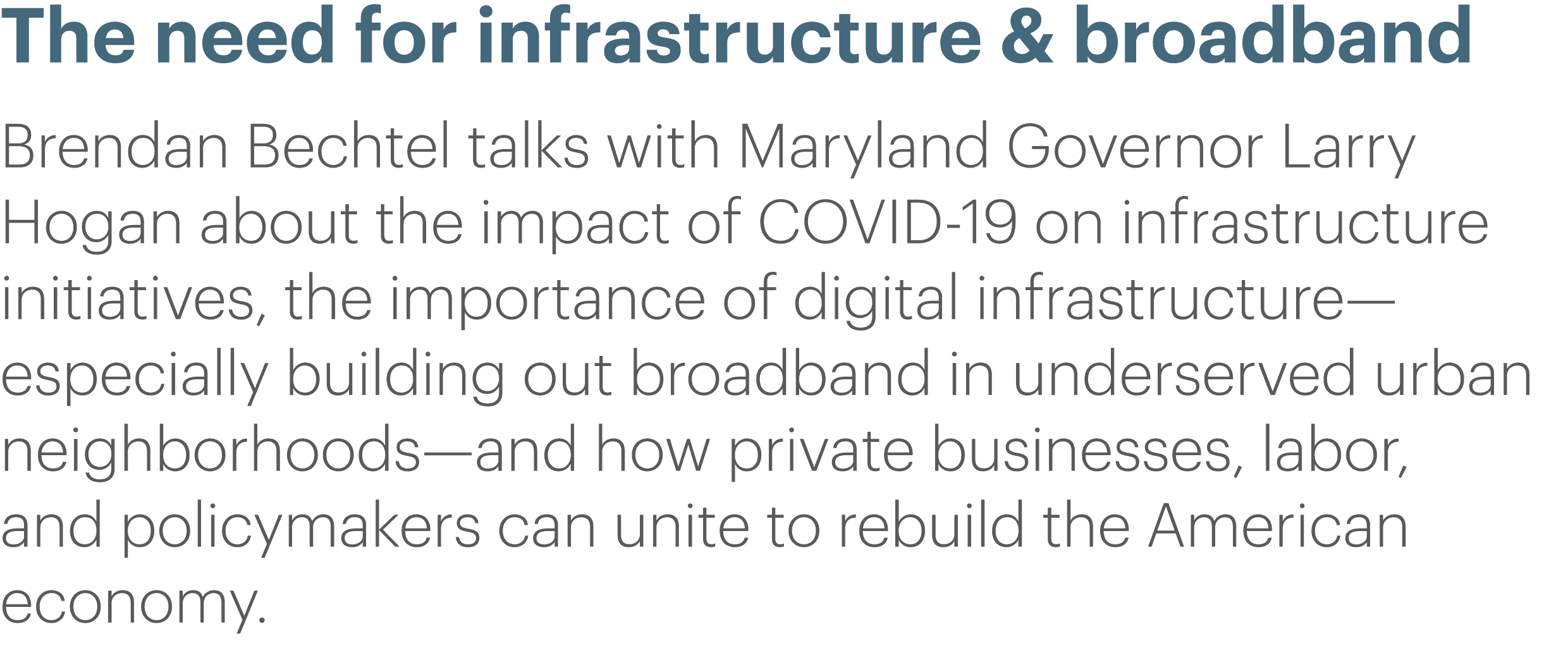 The need for infrastructure & broadband Brendan Bechtel talks with Maryland Governor Larry Hogan about the impact of    