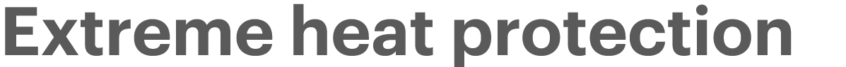 Extreme heat protection 