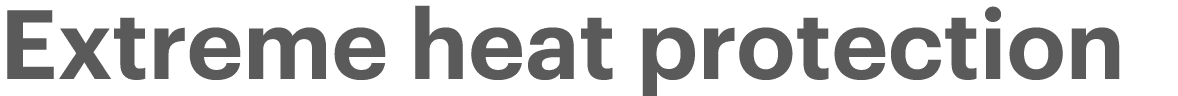 Extreme heat protection 