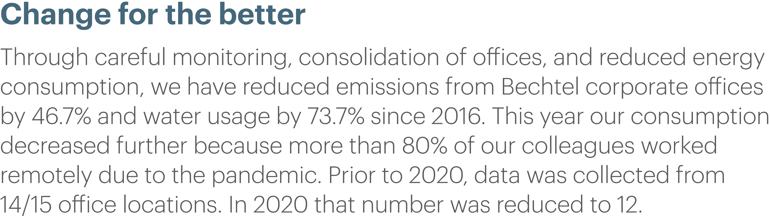 Change for the better Through careful monitoring, consolidation of offices, and reduced energy consumption, we have r   