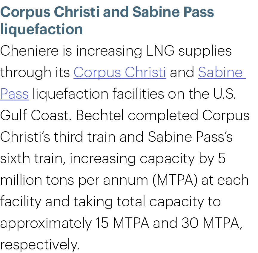Corpus Christi and Sabine Pass liquefaction Cheniere is increasing LNG supplies through its Corpus Christi and Sabine...