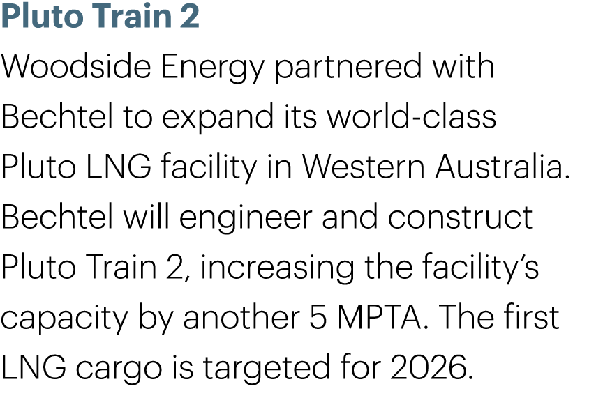 Pluto Train 2 Woodside Energy partnered with Bechtel to expand its world-class Pluto LNG facility in Western Australi...