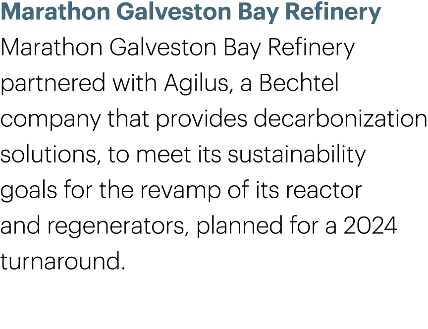 Marathon Galveston Bay Refinery Marathon Galveston Bay Refinery partnered with Agilus, a Bechtel company that provide...