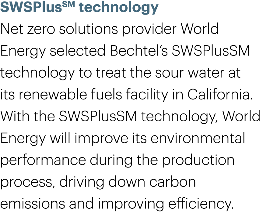 SWSPlusSM technology Net zero solutions provider World Energy selected Bechtel’s SWSPlusSM technology to treat the so...