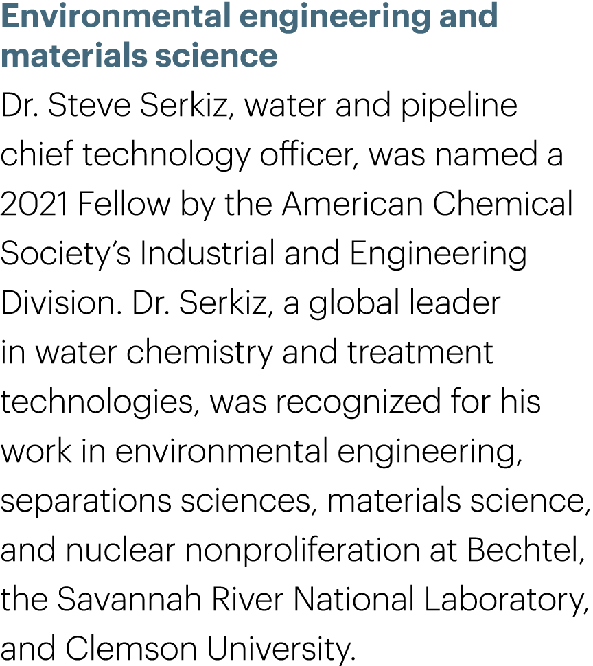 Environmental engineering and materials science Dr. Steve Serkiz, water and pipeline chief technology officer, was na...