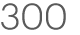 300